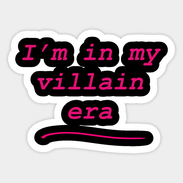 I’m in my villain era (pink) Sticker by Earl Grey